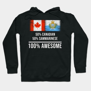 50% Canadian 50% Sammarinese 100% Awesome - Gift for Sammarinese Heritage From San Marino Hoodie